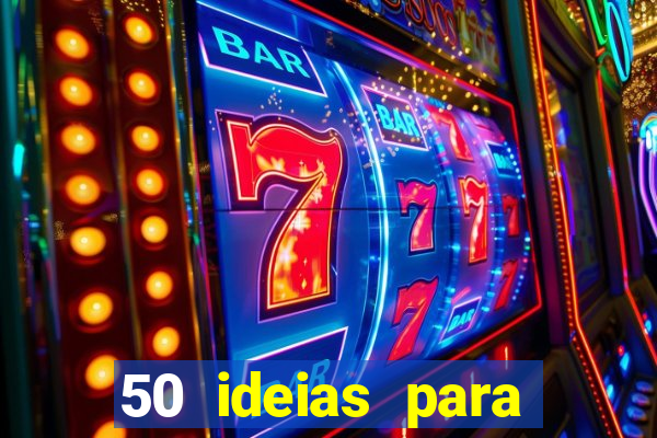 50 ideias para ganhar dinheiro