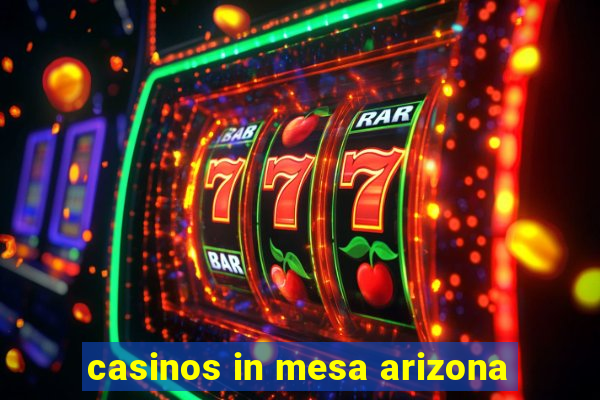 casinos in mesa arizona