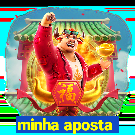 minha aposta