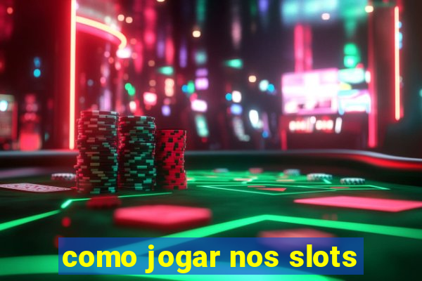 como jogar nos slots