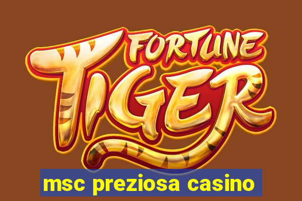 msc preziosa casino