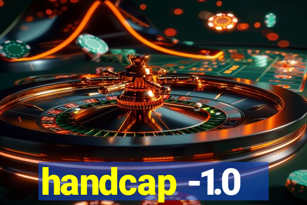 handcap -1.0