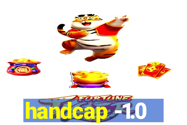 handcap -1.0