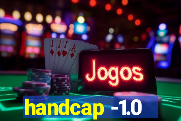 handcap -1.0