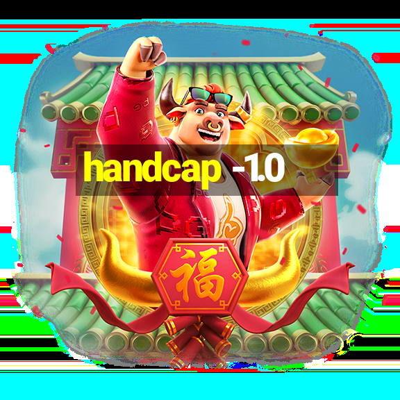 handcap -1.0