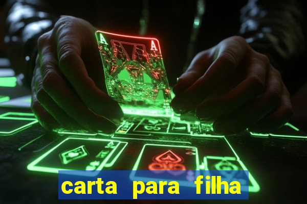 carta para filha em retiro