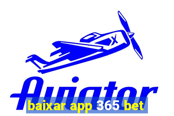 baixar app 365 bet