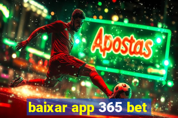 baixar app 365 bet