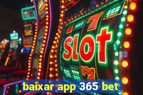 baixar app 365 bet