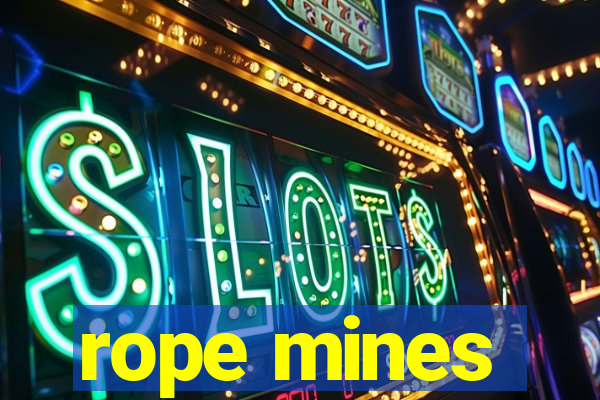 rope mines