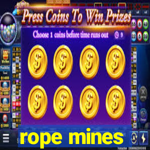 rope mines