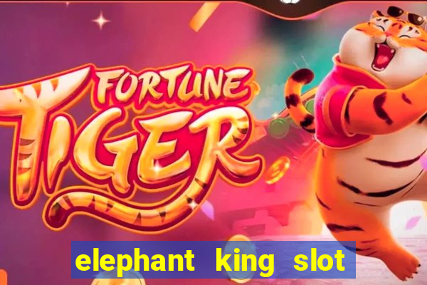 elephant king slot big win