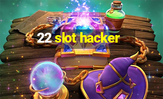 22 slot hacker