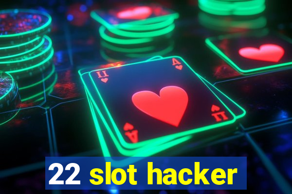 22 slot hacker