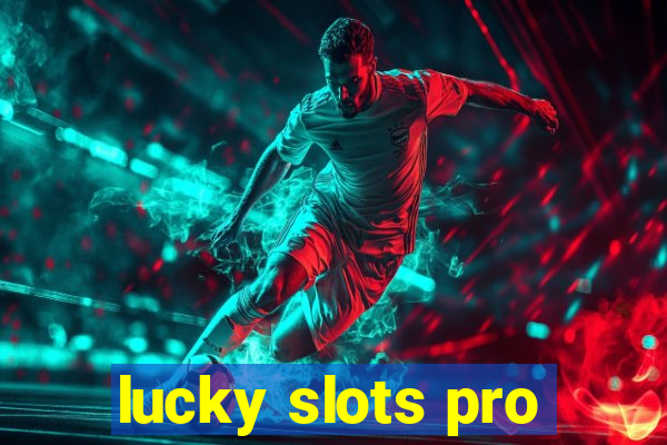 lucky slots pro