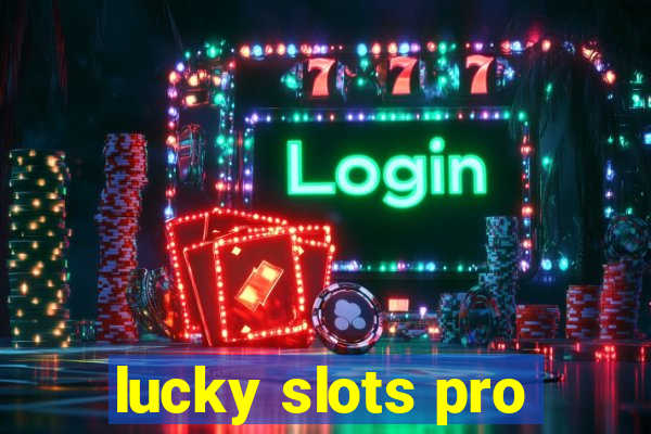 lucky slots pro