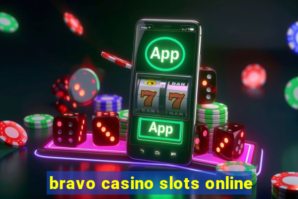 bravo casino slots online