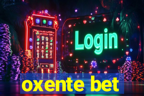 oxente bet