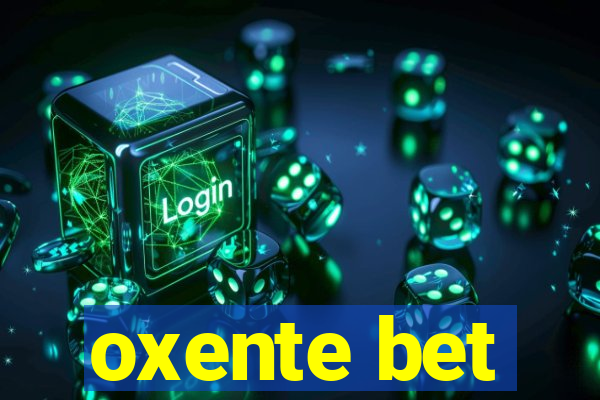 oxente bet