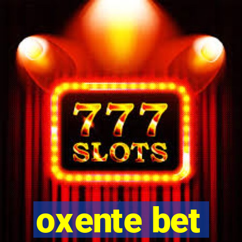 oxente bet