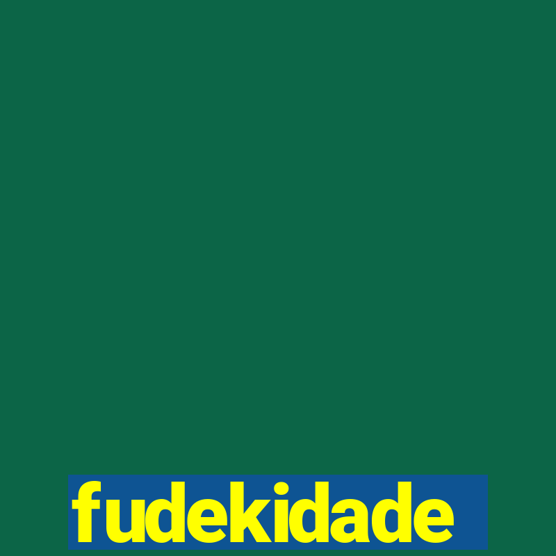 fudekidade