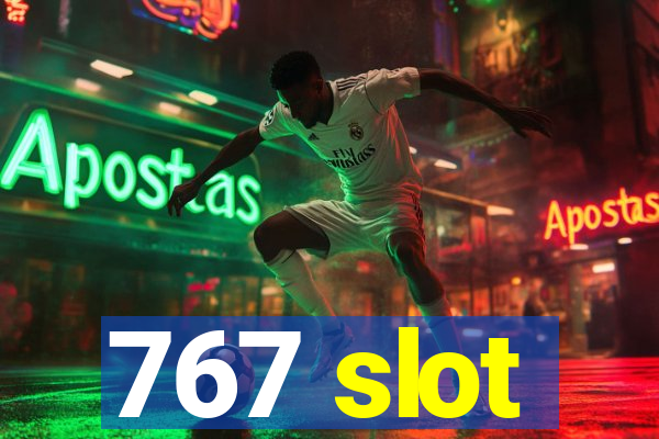 767 slot