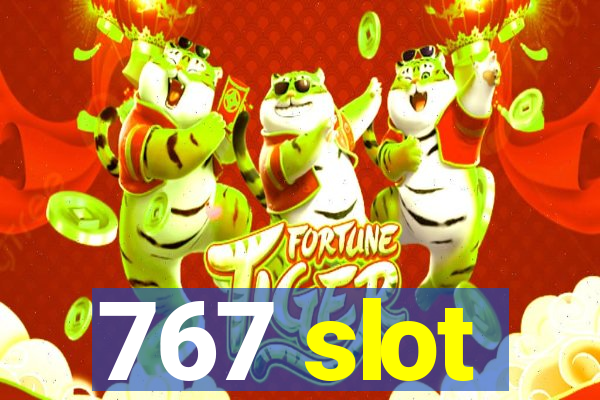 767 slot