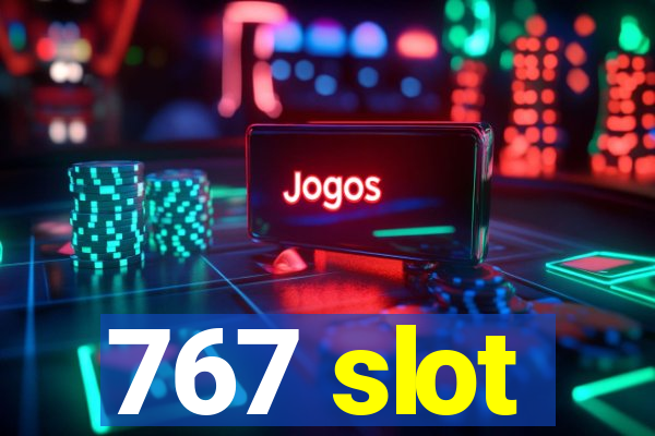 767 slot