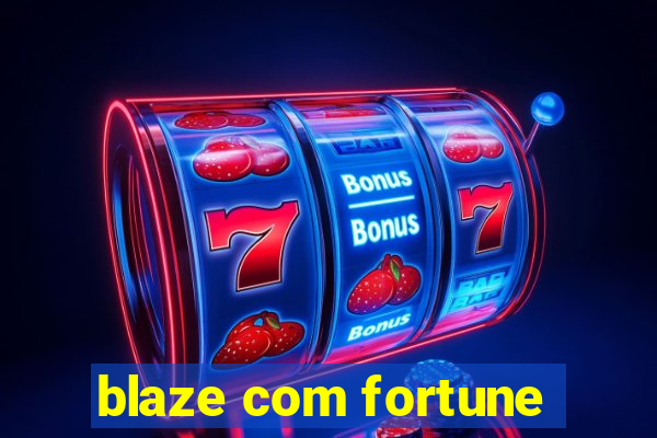 blaze com fortune