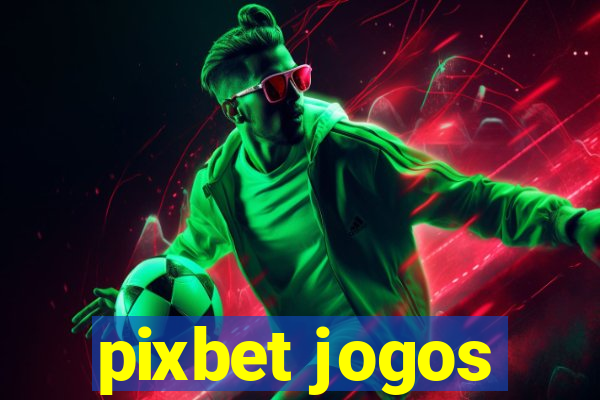 pixbet jogos