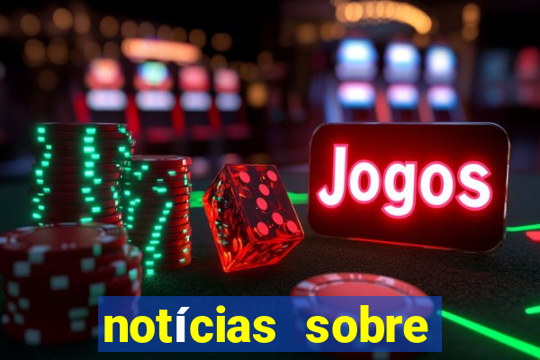 notícias sobre jogo de apostas