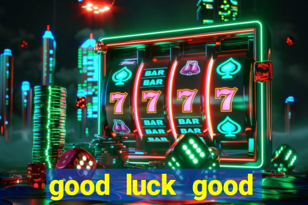 good luck good fortune demo