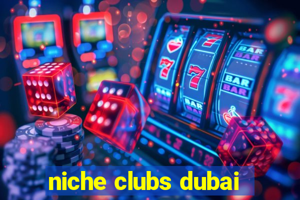 niche clubs dubai