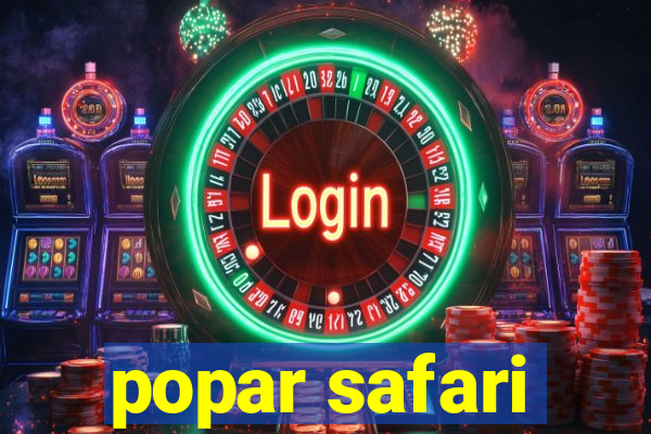 popar safari