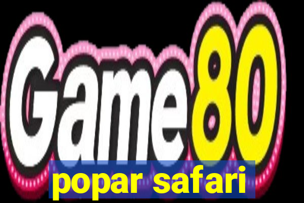 popar safari