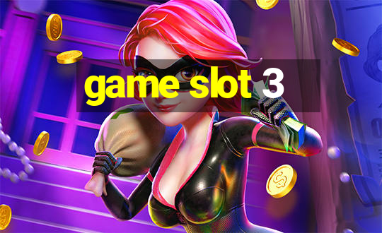 game slot 3