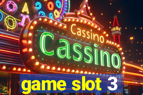 game slot 3