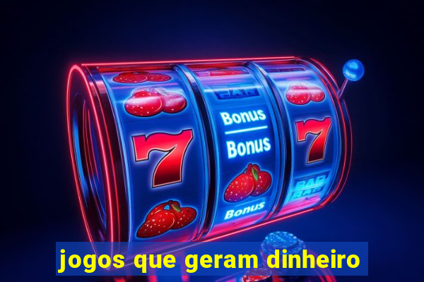 jogos que geram dinheiro