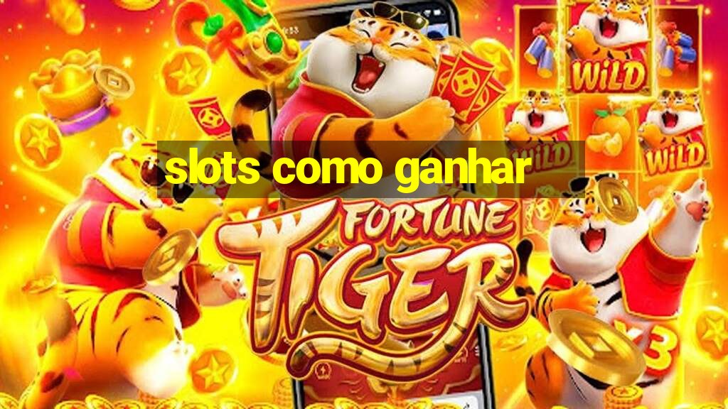 slots como ganhar