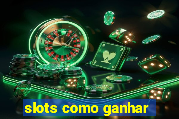 slots como ganhar