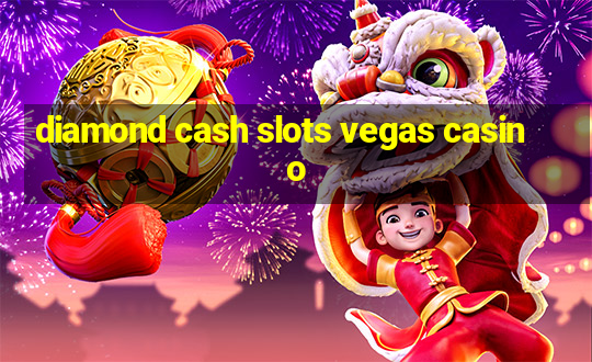 diamond cash slots vegas casino