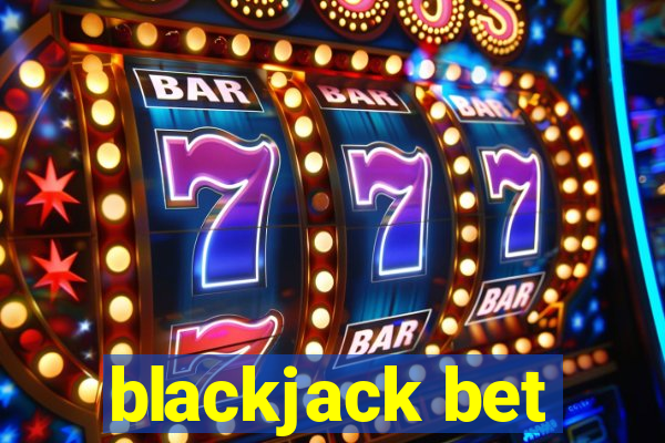 blackjack bet