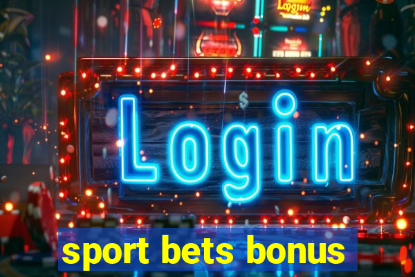 sport bets bonus