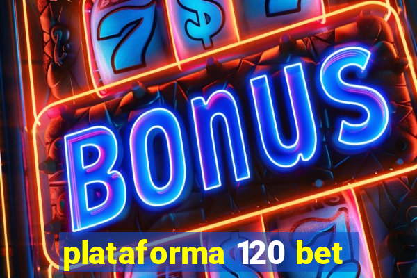 plataforma 120 bet