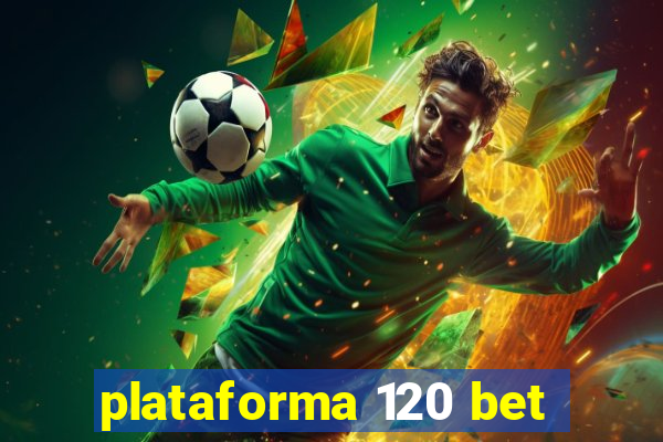 plataforma 120 bet