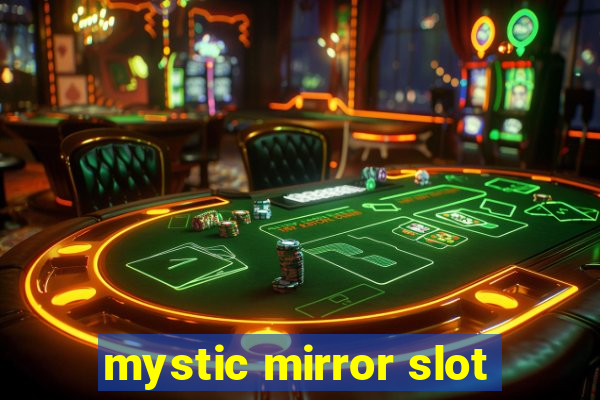 mystic mirror slot