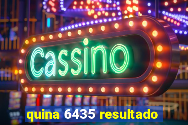 quina 6435 resultado