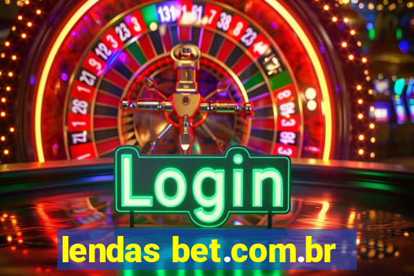 lendas bet.com.br