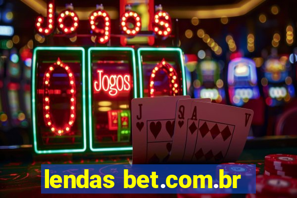 lendas bet.com.br