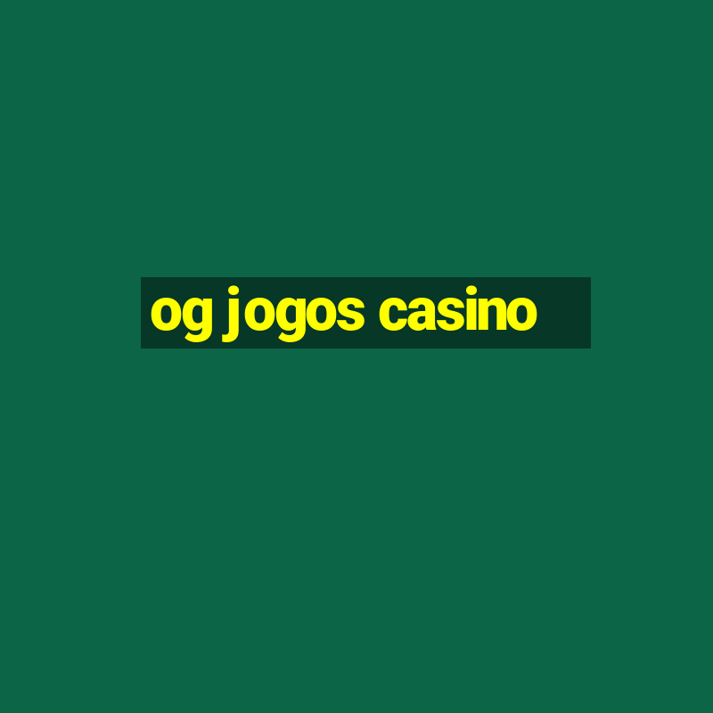 og jogos casino